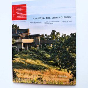 Frank Lloyd Wright Quarterly Talisein: The Shining Brow Summer 2018 Vol 29 No 3